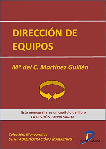 Dirección de equipos ( Este capitulo pertenece al libro La gestión empresarial) (Spanish Edition)