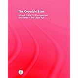the copyright zone a legal guide for photographers and artists in the digital age