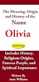The Name Olivia - The Meaning, Origin & History of Olivia - Baby Names for Girls