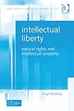 Intellectual liberty : natural rights and intellectual property