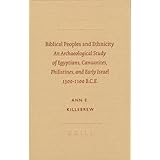 Biblical Peoples and Ethnicity: An Archaeological Study of Egyptians, Canaanites, Philistines,... (Archaeology and Biblical Studies (Brill Academic Publishers), No. 9.)