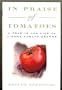 In Praise of Tomatoes: A Year in the Life of a Home Tomato Grower