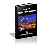 How To... Night Photography ~ Giovanna Tucker