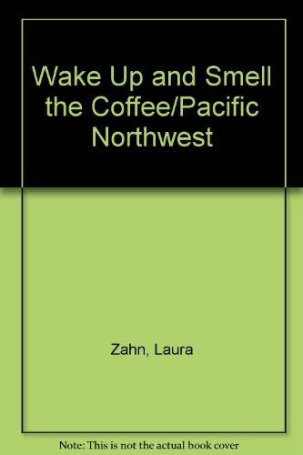 Wake Up and Smell the Coffee/Pacific Northwest