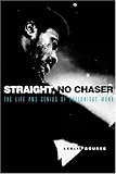 Straight, No Chaser: The Life and Genius of Thelonious Monk