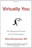 Image of Virtually You: The Dangerous Powers of the E-Personality