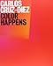 CARLOS CRUZ DIEZ: COLOR HAPPENS