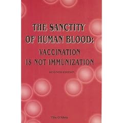 The Sanctity of Human Blood: Vaccination Is Not Immunization, Seventh Edition