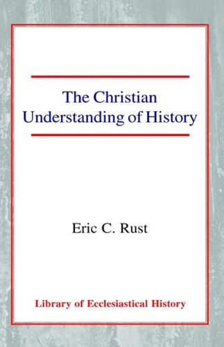 The Christian Understanding of History (Library of Ecclesiastical History)