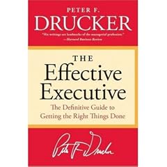 The Effective Executive: The Definitive Guide to Getting the Right Things Done [ THE EFFECTIVE EXECUTIVE: THE DEFINITIVE GUIDE TO GETTING THE RIGHT THINGS DONE ] by Drucker, Peter F. (Author) Jan-01-2006 [ Paperback ]