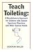 Search : Teach Toileting: A Revolutionary Approach for Children with Autism Spectrum Disorders and Other Special Needs