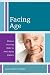 Facing Age: Women Growing Older in Anti-Aging Culture (Diversity and Aging)