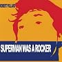 Superman Was a Rocker