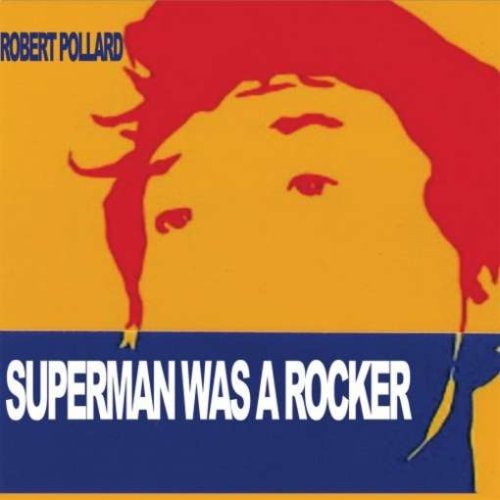 Robert Pollard - Superman was a Rocker - Zortam Music