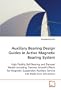 Auxiliary Bearing Design Guides in Active Magnetic Bearing System: High Fidelity Ball Bearing and Damper Model Including Thermal Growth Effects for ... Auxiliary Service and Blade Loss Simulation