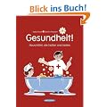 Gesundheit!: Hausmittel, die helfen und heilen