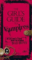[Ebook] The Girl's Guide to Vampires: All you need to know about the original bad boys [E.P.U.B]