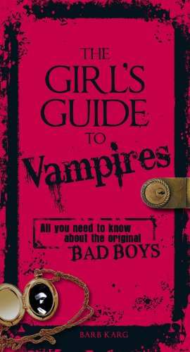 The Girl's Guide to Vampires: All you need to know about the original bad boys