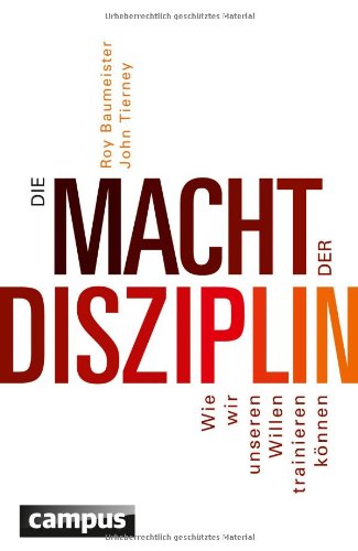 Produkt-Bild: Die Macht der Disziplin: Wie wir unseren Willen trainieren k&ouml;nnen