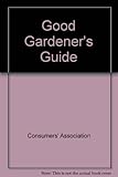 The Good gardener's guide : a critical guide from the publishers of Which?