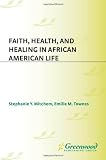 Faith, health, and healing in African American life