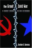 The Great Cold War: A Journey Through the Hall of Mirrors (Stanford Security Studies)