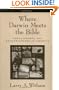 Where Darwin Meets the Bible: Creationists and Evolutionists in America
