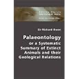 Palaeontology or a Systematic Summary of Extinct Animals and their Geological Relations