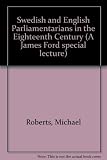Swedish and English parliamentarism in the eighteenth century : a James Ford special lecture, delivered before the University of Oxford on 8 March 1973