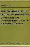 The emergence of Indian nationalism : competition and collaboration in the later nineteenth century
