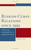 Russian-Cuban Relations since 1992: Continuing Camaraderie in a Post-Soviet World