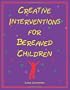 Creative Interventions for Bereaved Children