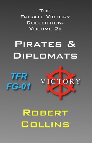 The Frigate Victory Collection, Volume 2: Pirates & Diplomats by Robert Collins