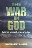 The war on God : science versus religion today