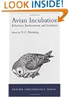 Avian Incubation: Behaviour, Environment, and Evolution (Oxford Ornithology Series)