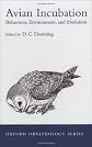 Avian Incubation: Behaviour, Environment, and Evolution (Oxford Ornithology Series, 13)