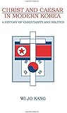 Christ and Caesar in Modern Korea (Suny Series, Korean Studies)