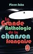 GRANDE ANTHOLOGIE DE LA CHANSON FRAN�AISE (LA)