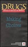 Drugs: Profiles of Addiction and Recovery - Making Choices
