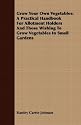 Grow Your Own Vegetables: A Practical Handbook for Allotment Holders and Those Wishing to Grow Vegetables in Small Gardens