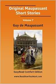 Original Maupassant Short Stories: Guy de Maupassant: 9781425030704 ...
