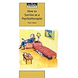 how to survive as a psychotherapist insight professional