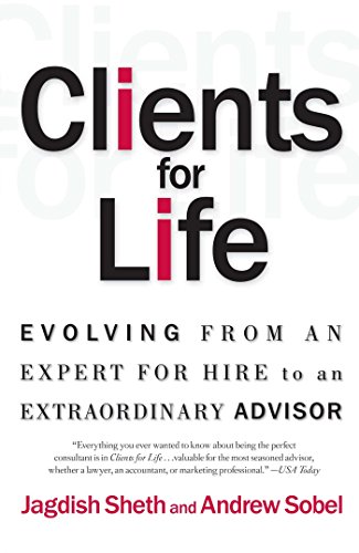 clients for life evolving from an expert for hire to an extraordinary adviser