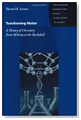 Transforming Matter: A History of Chemistry from Alchemy to the Buckyball (Johns Hopkins Introductory Studies in the History of Science)