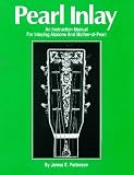 Pearl Inlay: An instruction manual for inlaying abalone and mother-of-pearl