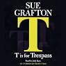 T Is for Trespass: A Kinsey Millhone Mystery