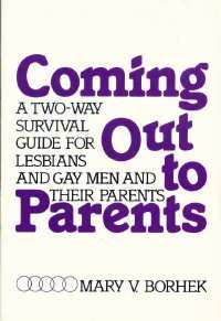 Coming Out to Parents: Two-Way Survival Guide for Lesbians and Gay Men and Their Parents