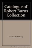 Catalogue of Robert Burns Collection : the Mitchell Library, Glasgow