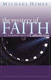The Mystery of Faith: An Introduction to Catholicism