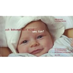 Ich bekomme ein Kind - was tun?: Der besondere Ratgeber aus ganzheitlicher Sicht f�r Schwangere und junge M�tter